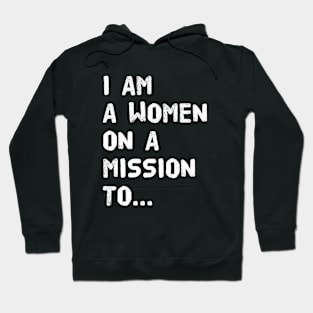 I am a women on a mission to... Hoodie